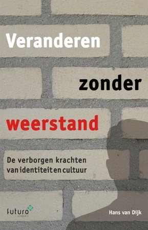 Veranderen zonder weerstand - Hans Van Dijk Veranderen zonder weerstand - Hans Van Dijk