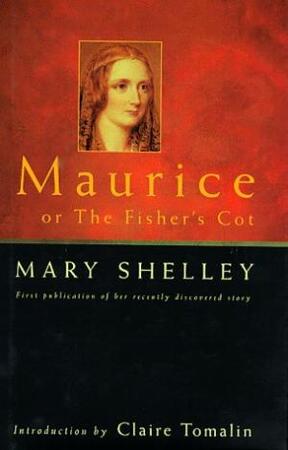 Maurice or The Fisher's Cot - Mary Shelley Maurice or The Fisher's Cot - Mary Shelley
