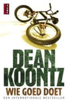 Wie goed doet - Dean Ray Koontz, Jan Mellema Wie goed doet - Dean Ray Koontz, Jan Mellema