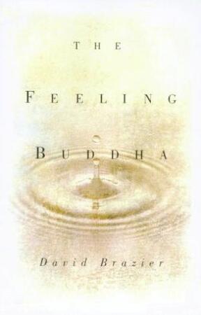 The Feeling Buddha - David Brazier The Feeling Buddha - David Brazier