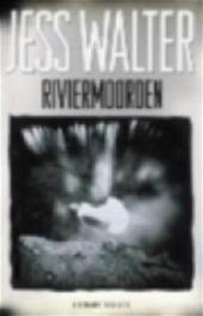 Riviermoorden - Jess Walter Riviermoorden - Jess Walter