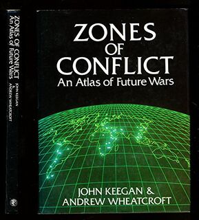 Zones of Conflict - John Keegan, Andrew Wheatcroft (ISBN 9780224020787)