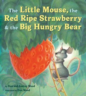 Wood, A: Little Mouse, the Red Ripe Strawberry, and the Big - Audrey Wood (ISBN 9780358362609)