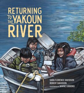 Returning to the Yakoun River - Sara Florence Davidson, Robert Davidson (ISBN 9781774920213)