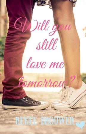 Will you still love me tomorrow? - Renée Brouwer Will you still love me tomorrow? - Renée Brouwer