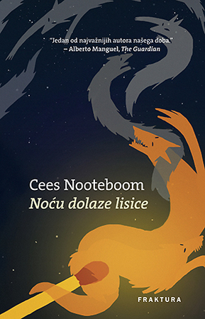 Noću dolaze lisice - Cees Nooteboom Noću dolaze lisice - Cees Nooteboom