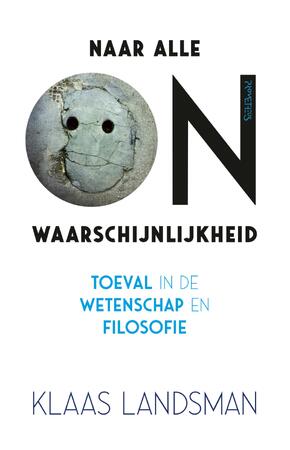 Naar alle onwaarschijnlijkheid - Klaas Landsman Naar alle onwaarschijnlijkheid - Klaas Landsman