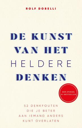 De kunst van het heldere denken - Rolf Dobelli De kunst van het heldere denken - Rolf Dobelli