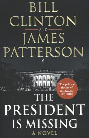 The President is Missing - Bill Clinton, James Patterson The President is Missing - Bill Clinton, James Patterson