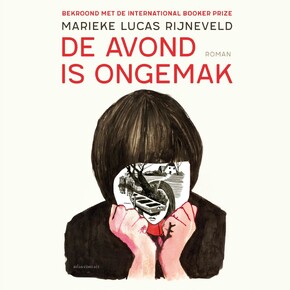 De avond is ongemak - Marieke Lucas Rijneveld De avond is ongemak - Marieke Lucas Rijneveld