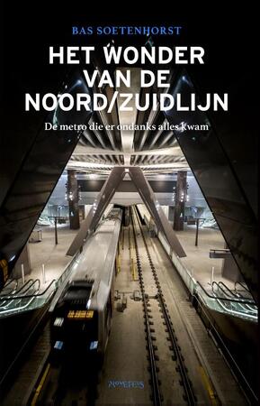 Het wonder van de Noord/Zuidlijn - Bas Soetenhorst