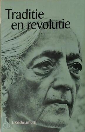 Traditie en revolutie - J. Krishnamurti, H.W. Methorst Traditie en revolutie - J. Krishnamurti, H.W. Methorst