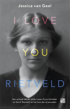 I love you, Rietveld - Jessica van Geel