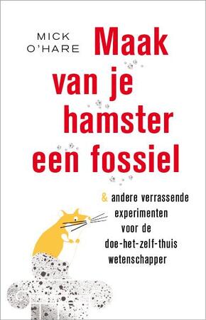 Maak van je hamster een fossiel - Mick O'Hare