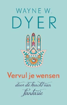 Vervul je wensen door de kracht van fantasie - Wayne W. Dyer Vervul je wensen door de kracht van fantasie - Wayne W. Dyer