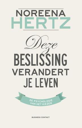 Deze beslissing verandert je leven - Noreena Hertz