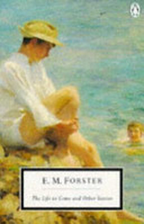 The Life to Come and Other Stories - Edward Morgan Forster
