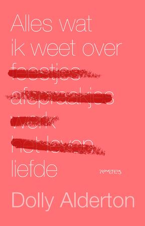 Alles wat ik weet over liefde - Dolly Alderton Alles wat ik weet over liefde - Dolly Alderton