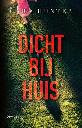 Dicht bij huis - Cara Hunter Dicht bij huis - Cara Hunter