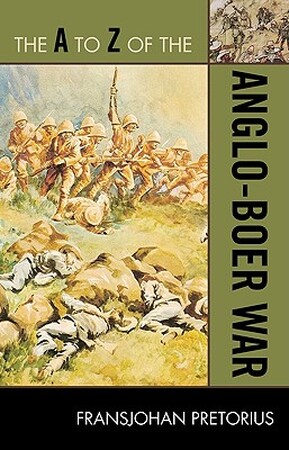 The A to Z of the Anglo-Boer War - Fransjohan Pretorius The A to Z of the Anglo-Boer War - Fransjohan Pretorius