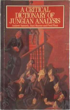 A Critical Dictionary of Jungian Analysis - Andrew Samuels, Bani Shorter, Fred Plaut A Critical Dictionary of Jungian Analysis - Andrew Samuels, Bani Shorter, Fred Plaut