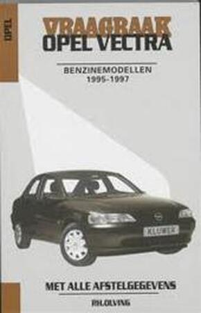 Vraagbaak Opel Vectra Benzinemodellen 1995-1997 - Vraagbaak Opel Vectra Benzinemodellen 1995-1997 -