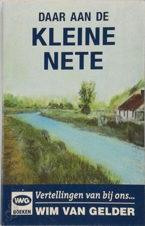 Daar aan de kleine Nete - Wim Van Gelder