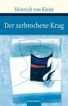 Der zerbrochene Krug - Heinrich Von Kleist Der zerbrochene Krug - Heinrich Von Kleist