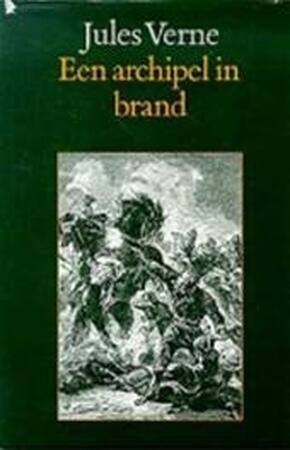 Een archipel in brand - Jules Verne, Léon Benett, Pieter Verhulst Een archipel in brand - Jules Verne, Léon Benett, Pieter Verhulst