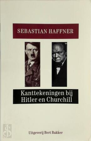 Kanttekeningen bij Hitler en Churchill - Sebastian Haffner, Max de Metz Kanttekeningen bij Hitler en Churchill - Sebastian Haffner, Max de Metz