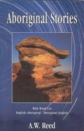 Aboriginal Stories - Alexander Wyclif Reed Aboriginal Stories - Alexander Wyclif Reed