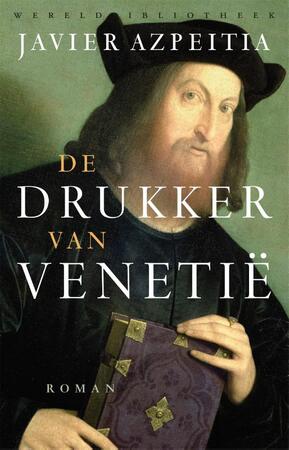 De drukker van Venetië - Javier Azpeitia De drukker van Venetië - Javier Azpeitia