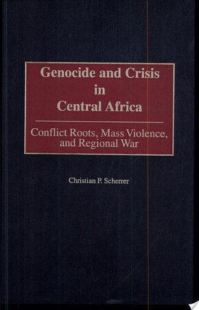 Genocide and Crisis in Central Africa - Christian P. Scherrer