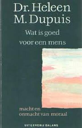 Wat is goed voor een mens - H.M. Dupuis