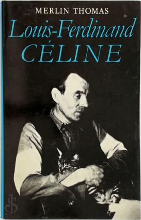 Louis-Ferdinand Céline - Merlin Thomas Louis-Ferdinand Céline - Merlin Thomas