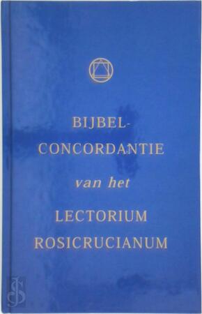 Bijbelconcorddantie van het lectorium Rosicrucianum - Bijbelconcorddantie van het lectorium Rosicrucianum -