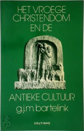 Vroege christendom en antieke cultuur - G.J.M. Bartelink Vroege christendom en antieke cultuur - G.J.M. Bartelink