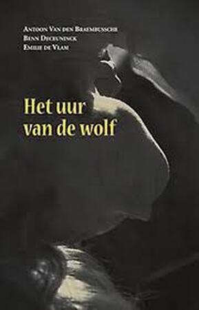 Het uur van de wolf - Antoon A. Van den Braembussche, Benn Deceuninck, Emilie de Vlam Het uur van de wolf - Antoon A. Van den Braembussche, Benn Deceuninck, Emilie de Vlam