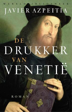 De drukker van Venetië - Javier Azpeitia De drukker van Venetië - Javier Azpeitia