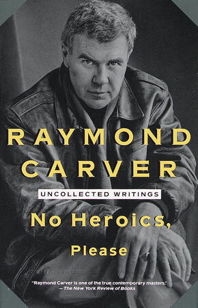 No Heroics, Please - Raymond Carver No Heroics, Please - Raymond Carver