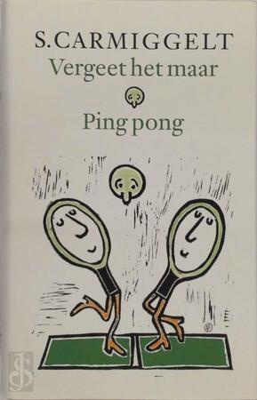Vergeet het maar . Ping pong - Simon Carmiggelt Vergeet het maar . Ping pong - Simon Carmiggelt