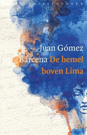 De hemel boven Lima - Juan Gómez Bárcena De hemel boven Lima - Juan Gómez Bárcena