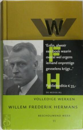 11 Beschouwend werk : Het sadistische universum 1, Annum Veritatis, De laatste resten tropisch Nederland, Het sadistische universum 2 : Van Wittgenstein tot Weinreb, Machines in bikini, Dinky Toys - Willem Frederik Hermans 11 Beschouwend werk : Het sadistische universum 1, Annum Veritatis, De laatste resten tropisch Nederland, Het sadistische universum 2 : Van Wittgenstein tot Weinreb, Machines in bikini, Dinky Toys - Willem Frederik Hermans