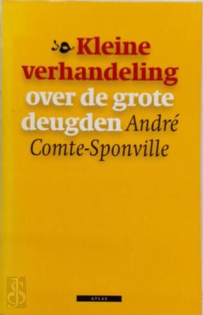 Kleine verhandeling over de grote deugden - André Comte-sponville, Frans de Haan Kleine verhandeling over de grote deugden - André Comte-sponville, Frans de Haan