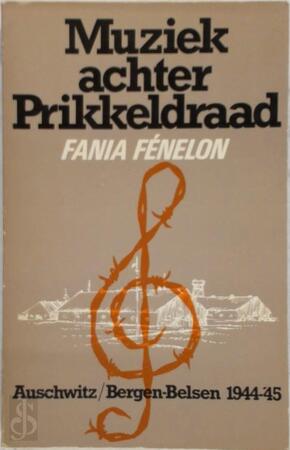 Muziek achter prikkeldraad - Fania Fénelon, Nel Willems-Dirkmaat Muziek achter prikkeldraad - Fania Fénelon, Nel Willems-Dirkmaat