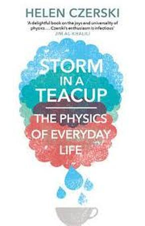 Storm in a Teacup - Helen Czerski Storm in a Teacup - Helen Czerski