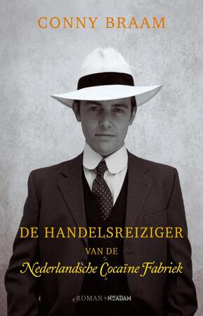 De handelsreiziger van de Nederlandsche Cocaïne fabriek - Conny Braam De handelsreiziger van de Nederlandsche Cocaïne fabriek - Conny Braam