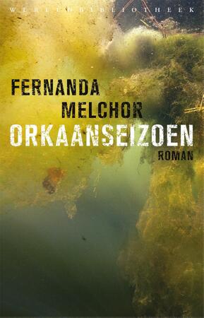Orkaanseizoen - Fernanda Melchor Orkaanseizoen - Fernanda Melchor