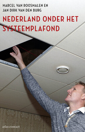 Nederland onder het systeemplafond - Marcel van Roosmalen, Jan Dirk van der Burg Nederland onder het systeemplafond - Marcel van Roosmalen, Jan Dirk van der Burg
