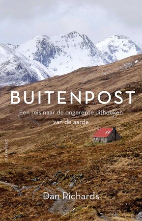Buitenpost - reizen naar de uiteinden van de wereld - Dan Richards Buitenpost - reizen naar de uiteinden van de wereld - Dan Richards